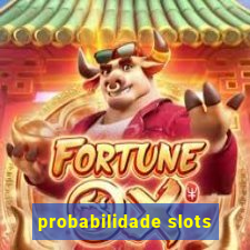 probabilidade slots